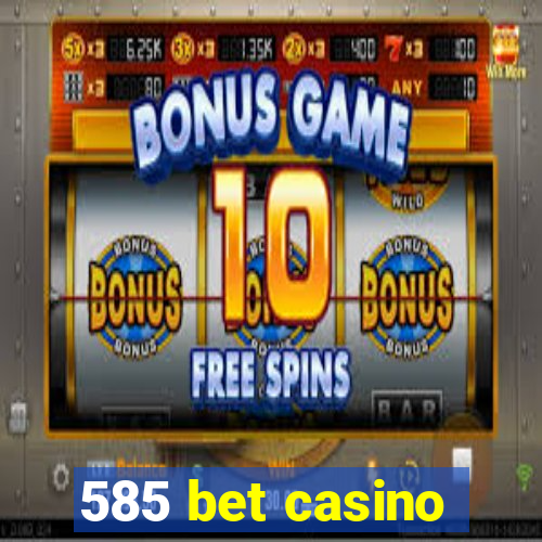 585 bet casino